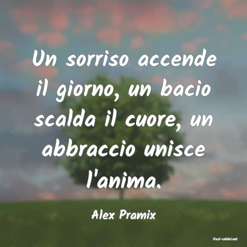 frasi di  Alex Pramix
