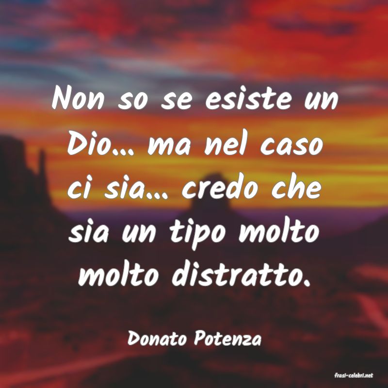 frasi di  Donato Potenza

