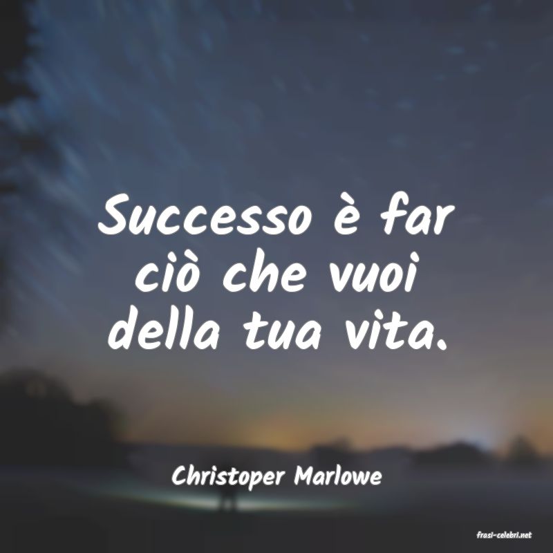 frasi di  Christoper Marlowe
