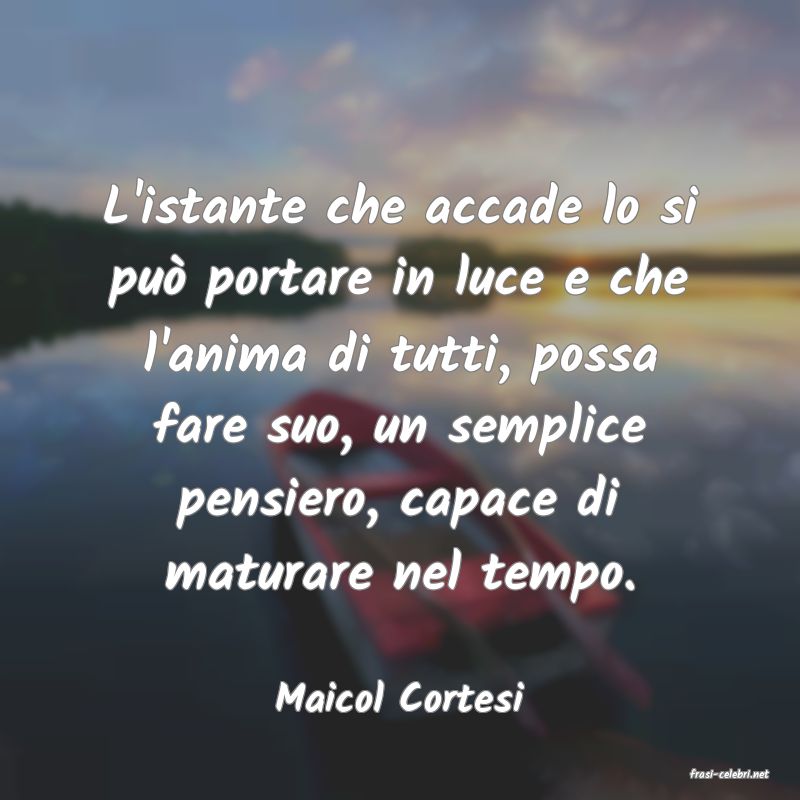 frasi di  Maicol Cortesi
