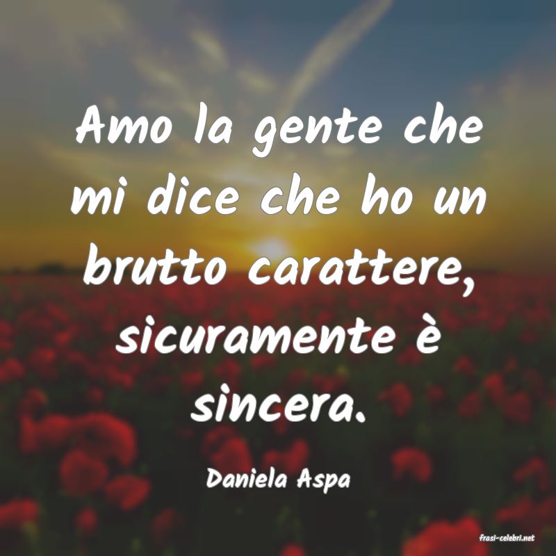 frasi di  Daniela Aspa
