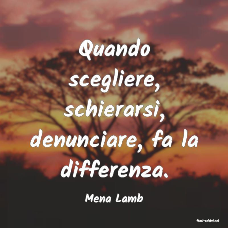 frasi di  Mena Lamb
