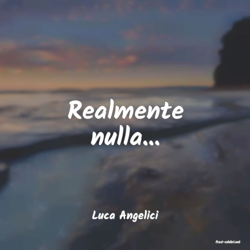 frasi di  Luca Angelici
