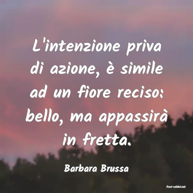 frasi di  Barbara Brussa
