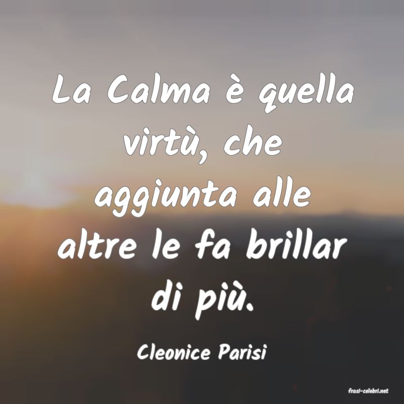 frasi di  Cleonice Parisi
