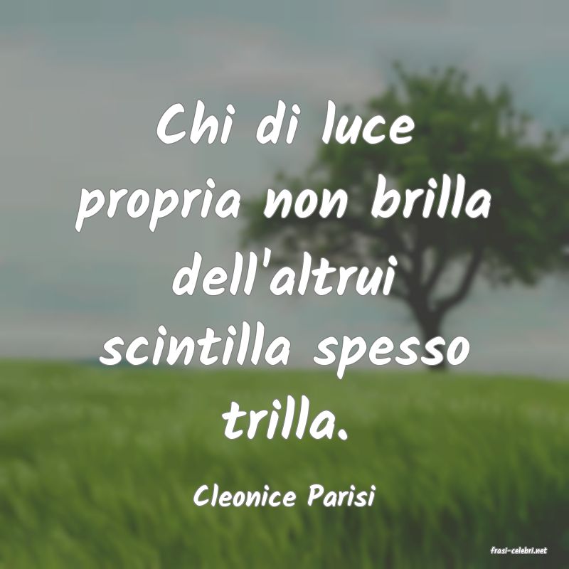 frasi di  Cleonice Parisi

