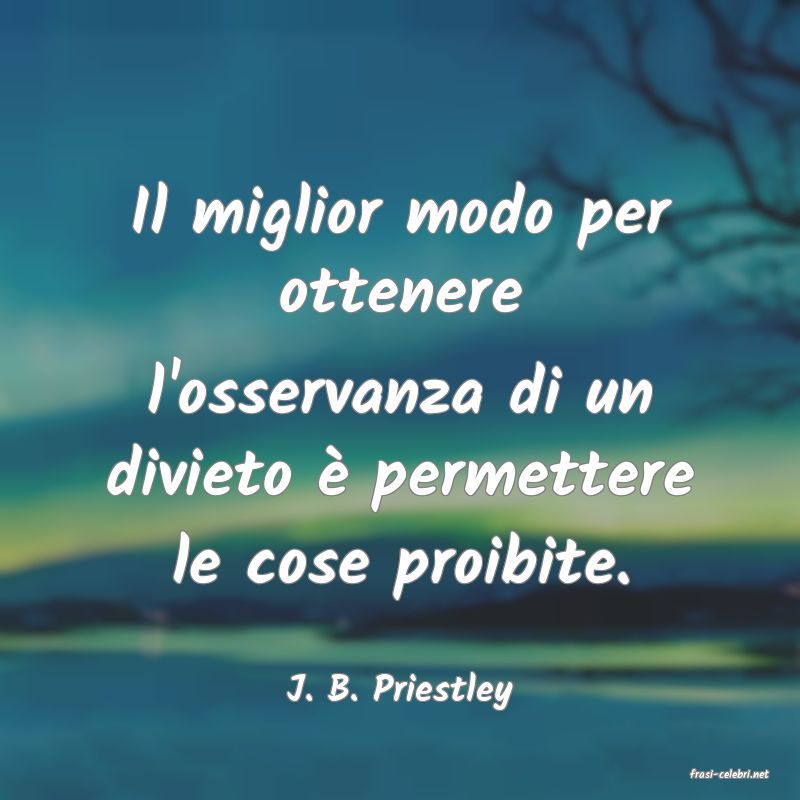 frasi di  J. B. Priestley
