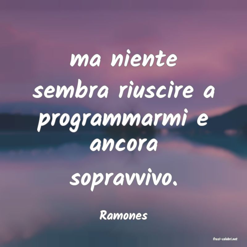 frasi di  Ramones
