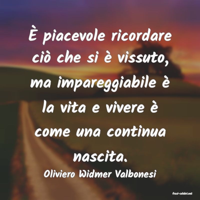 frasi di  Oliviero Widmer Valbonesi
