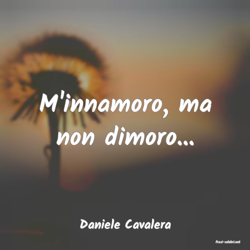 frasi di Daniele Cavalera
