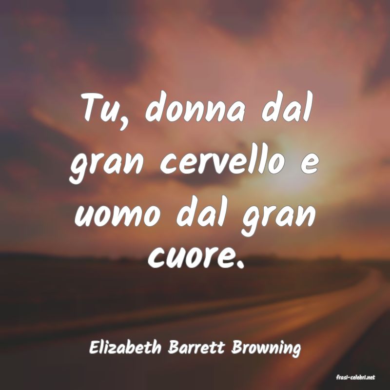 frasi di Elizabeth Barrett Browning