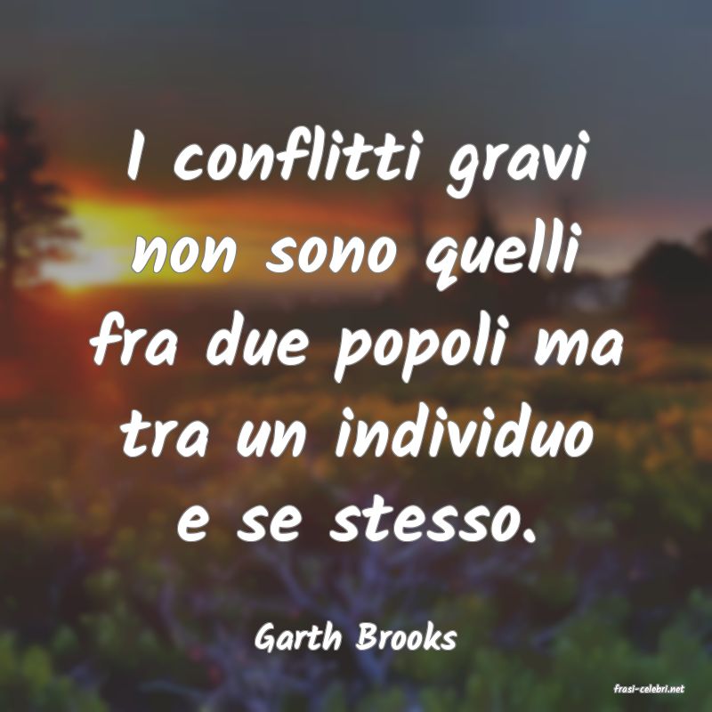 frasi di Garth Brooks