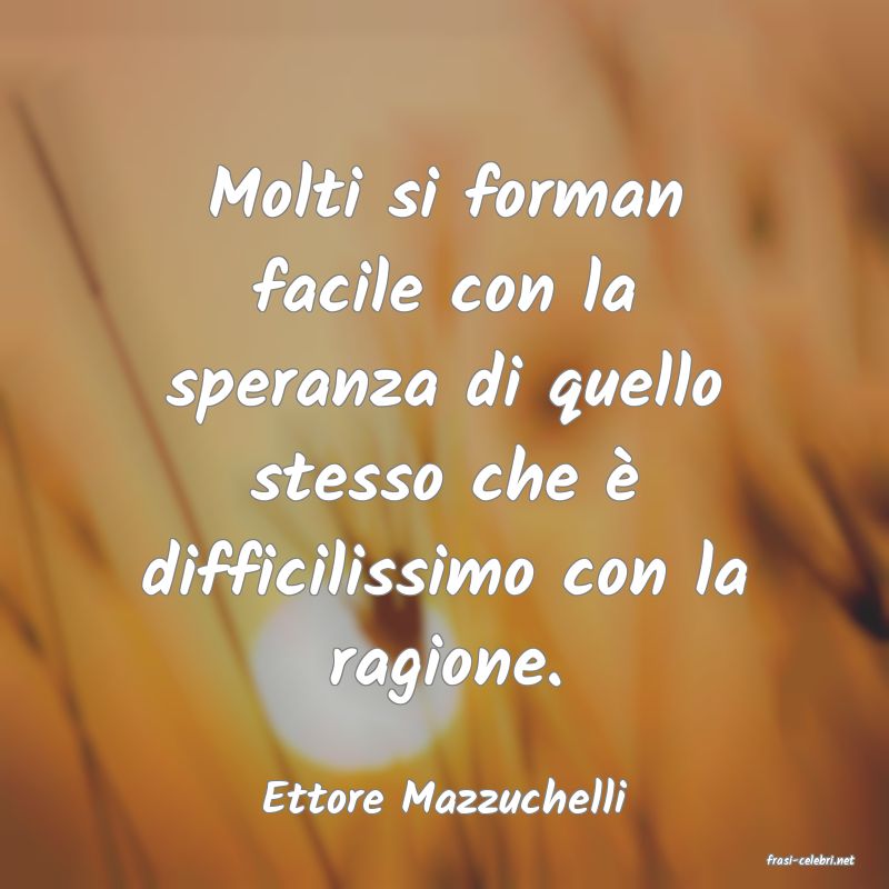frasi di Ettore Mazzuchelli