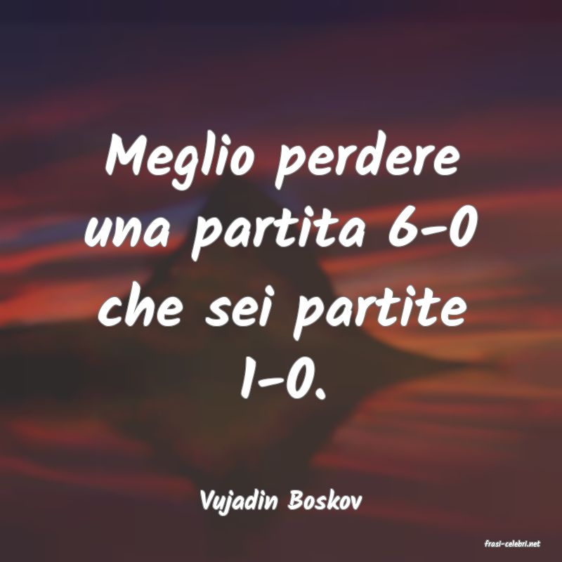 frasi di Vujadin Boskov
