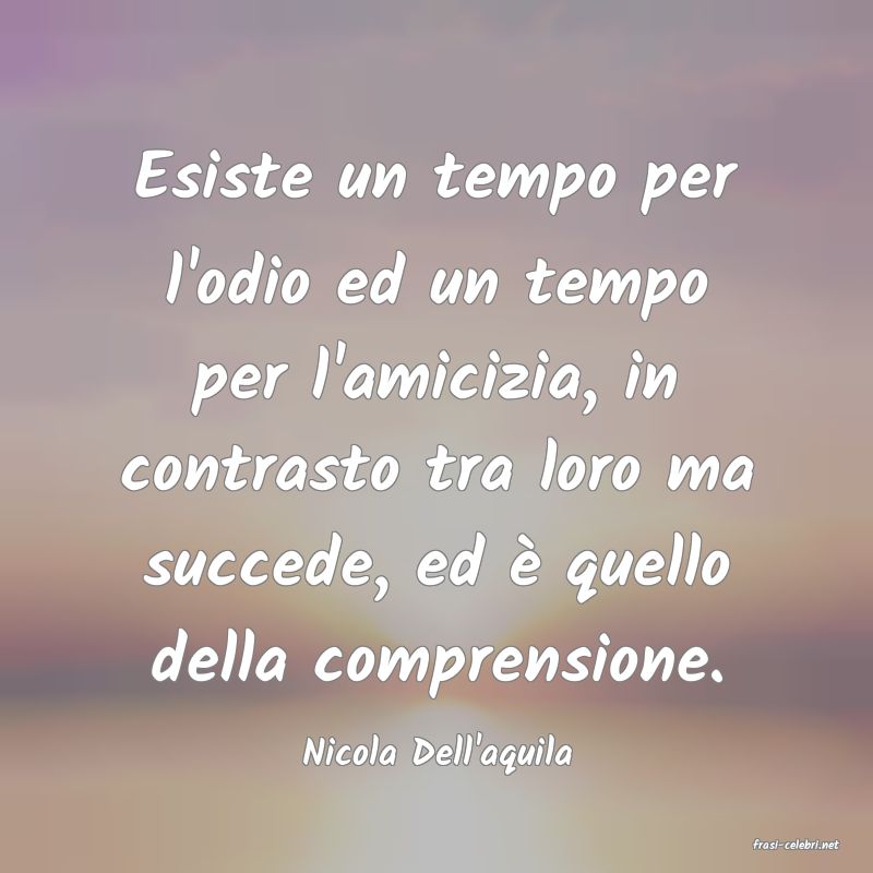 frasi di  Nicola Dell'aquila
