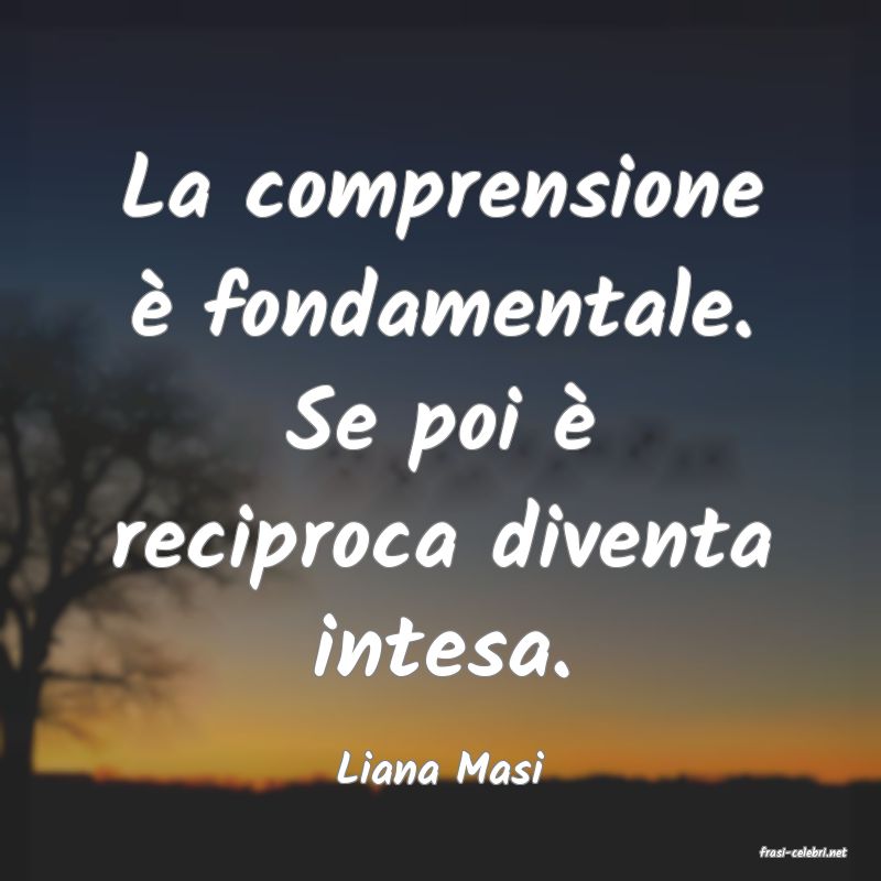 frasi di  Liana Masi
