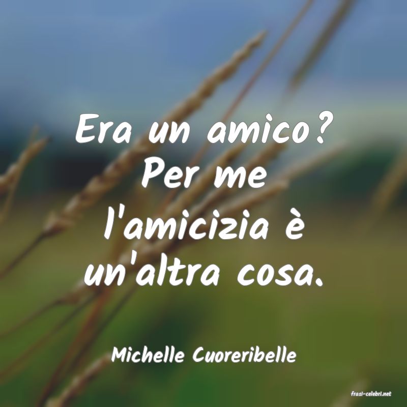 frasi di  Michelle Cuoreribelle
