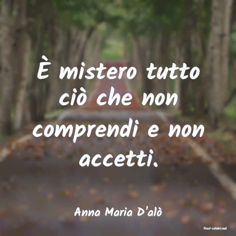 frasi di Anna Maria D'al