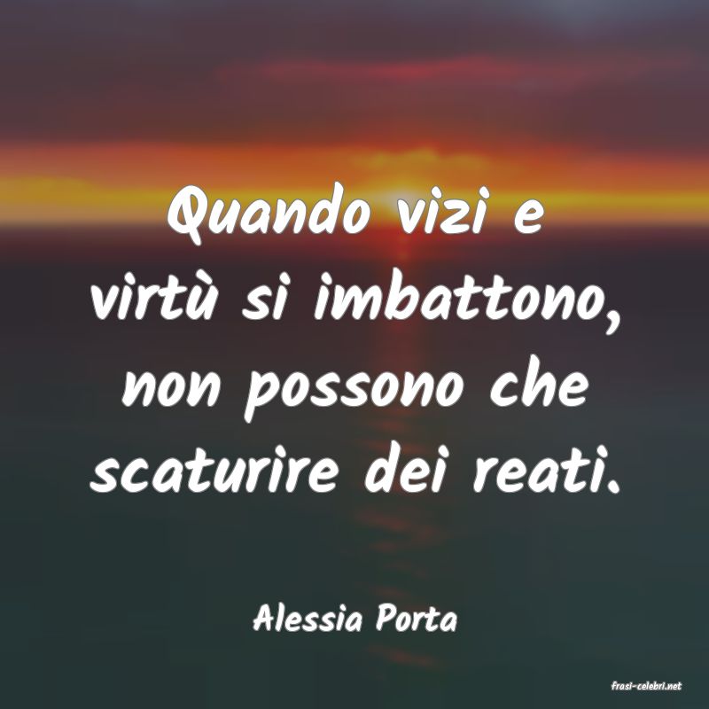 frasi di  Alessia Porta
