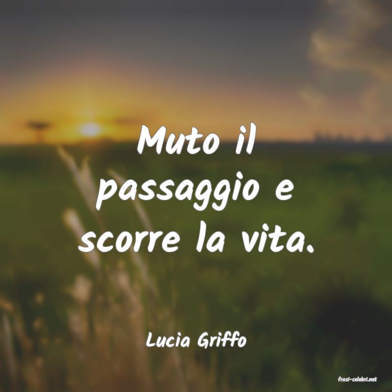 frasi di  Lucia Griffo

