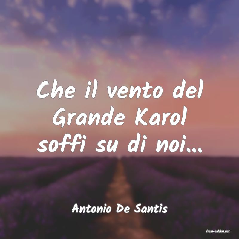 frasi di  Antonio De Santis
