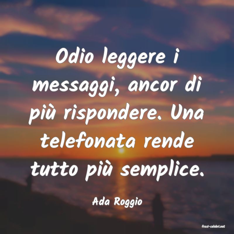 frasi di  Ada Roggio
