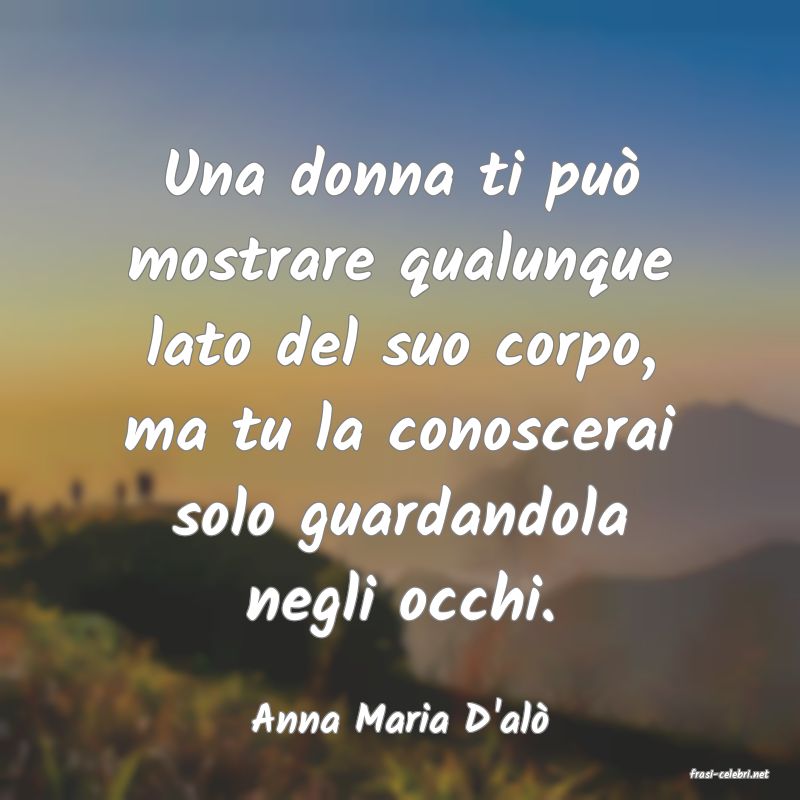 frasi di Anna Maria D'al