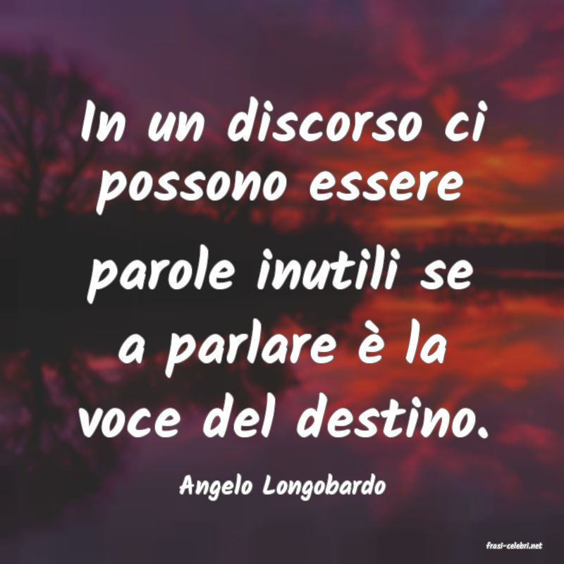 frasi di  Angelo Longobardo
