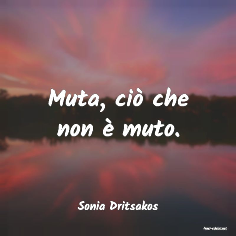 frasi di  Sonia Dritsakos
