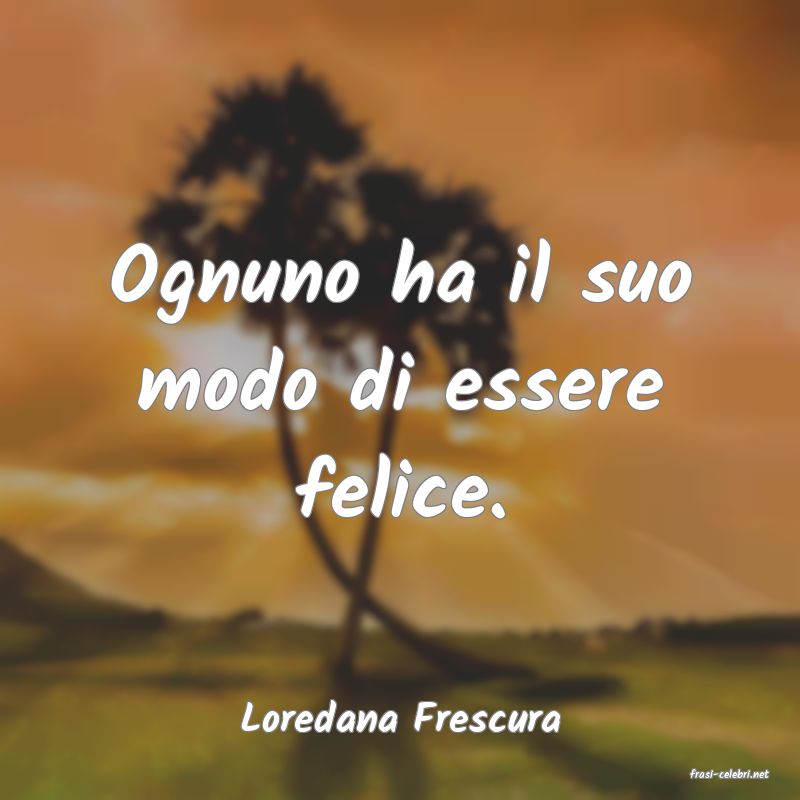 frasi di Loredana Frescura