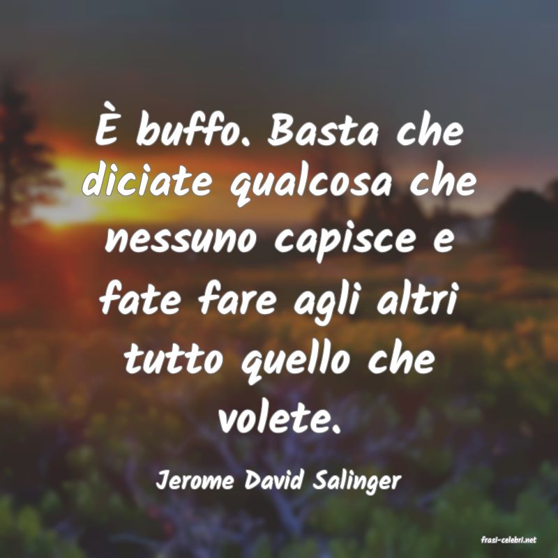 frasi di  Jerome David Salinger
