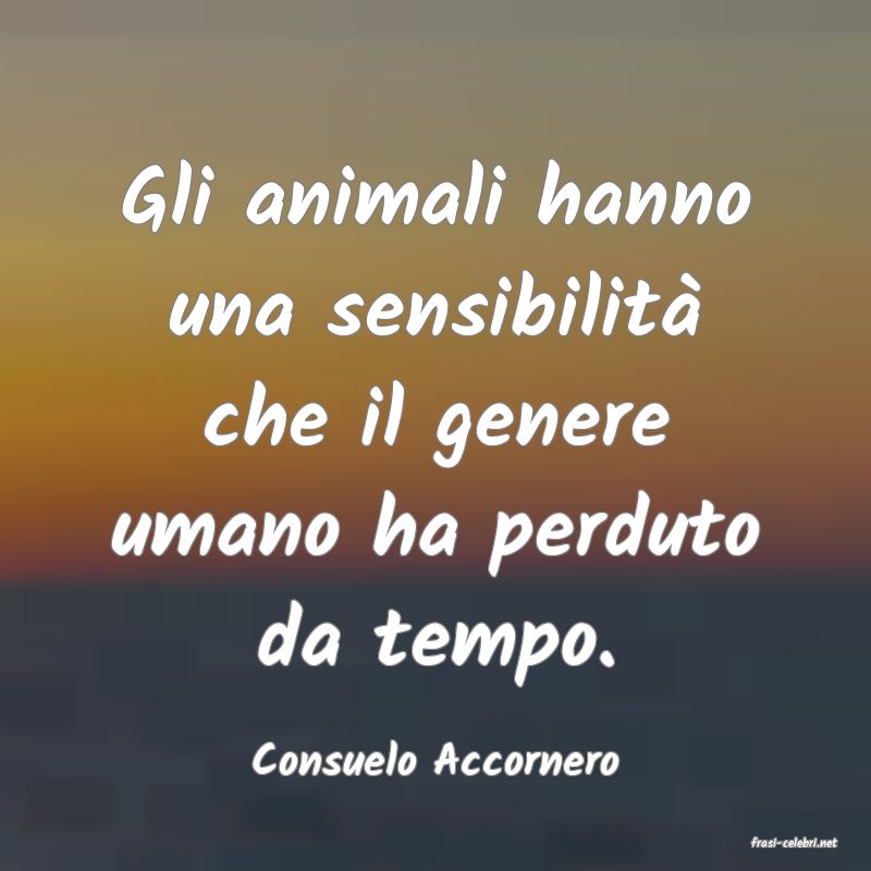 frasi di  Consuelo Accornero
