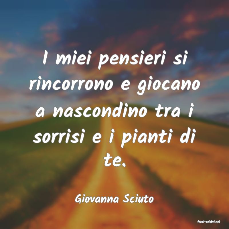 frasi di  Giovanna Sciuto
