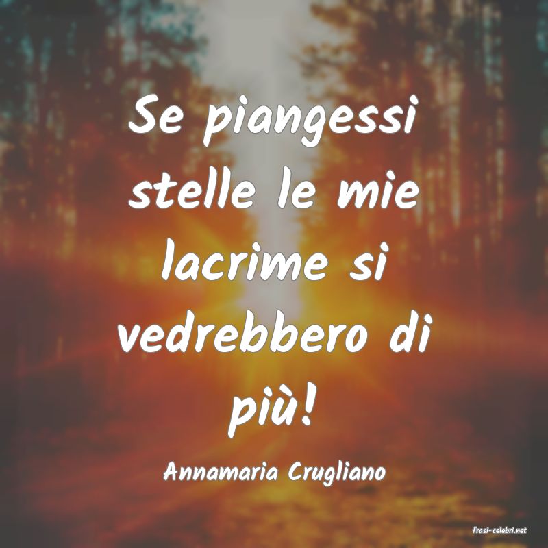frasi di  Annamaria Crugliano
