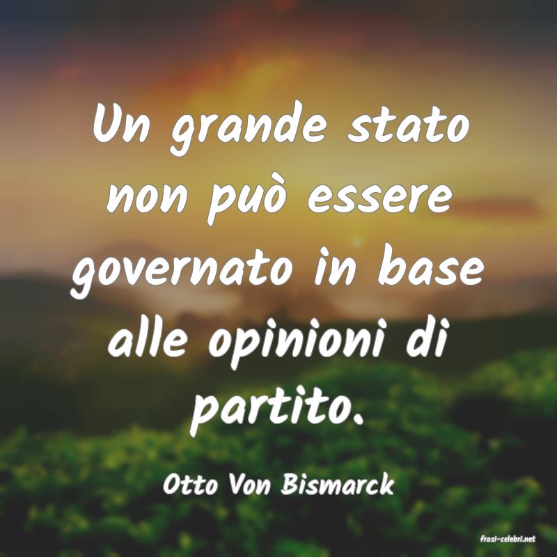 frasi di  Otto Von Bismarck
