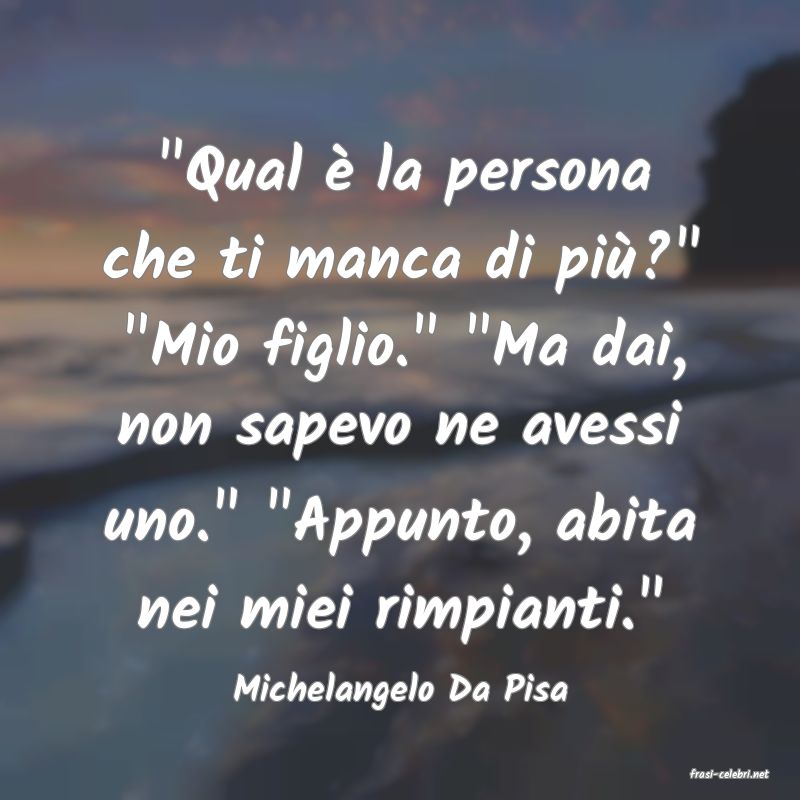 frasi di  Michelangelo Da Pisa
