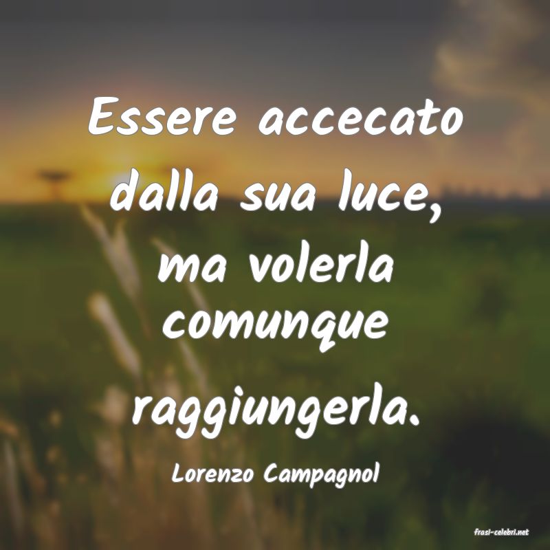 frasi di  Lorenzo Campagnol
