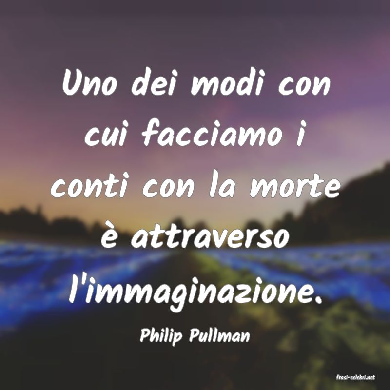 frasi di  Philip Pullman
