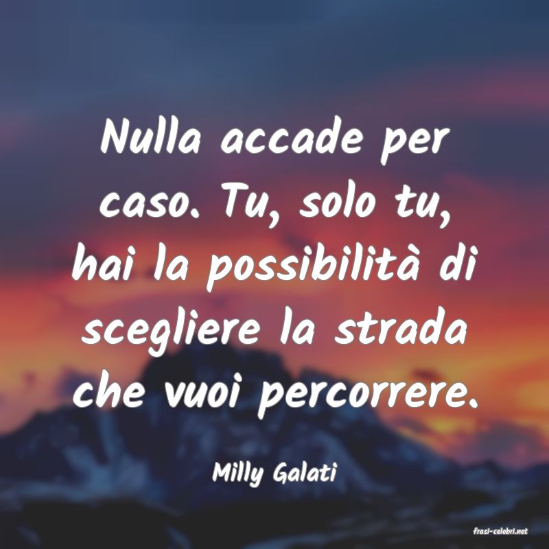 frasi di  Milly Galati
