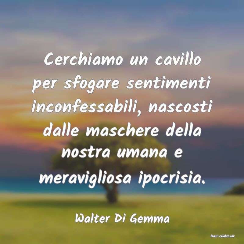 frasi di Walter Di Gemma