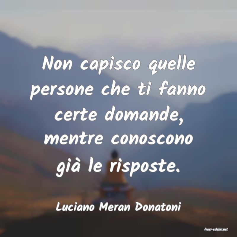 frasi di  Luciano Meran Donatoni
