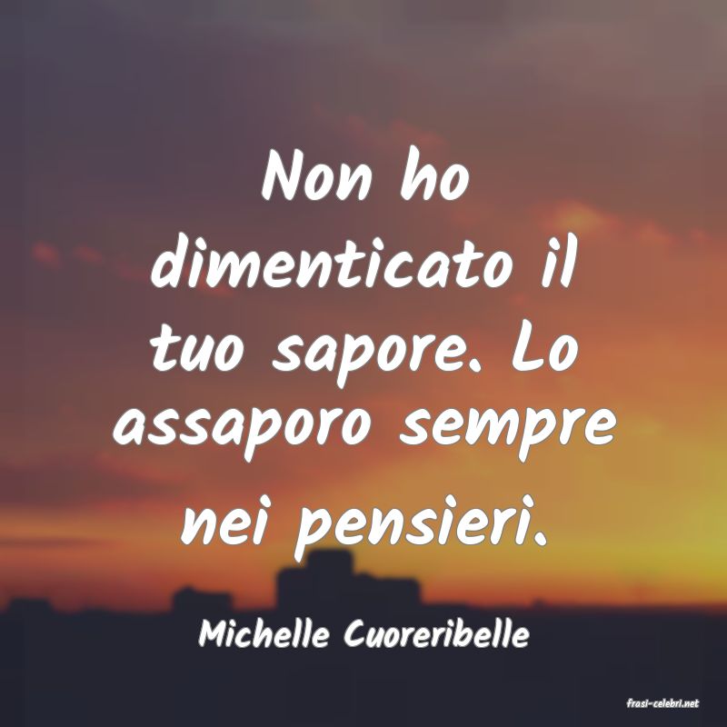frasi di  Michelle Cuoreribelle
