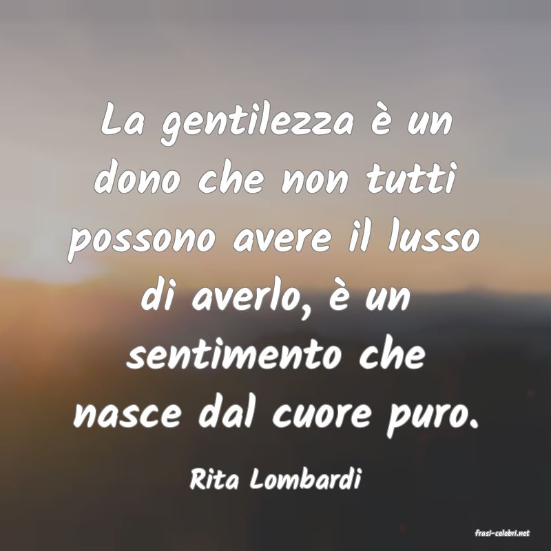 frasi di  Rita Lombardi
