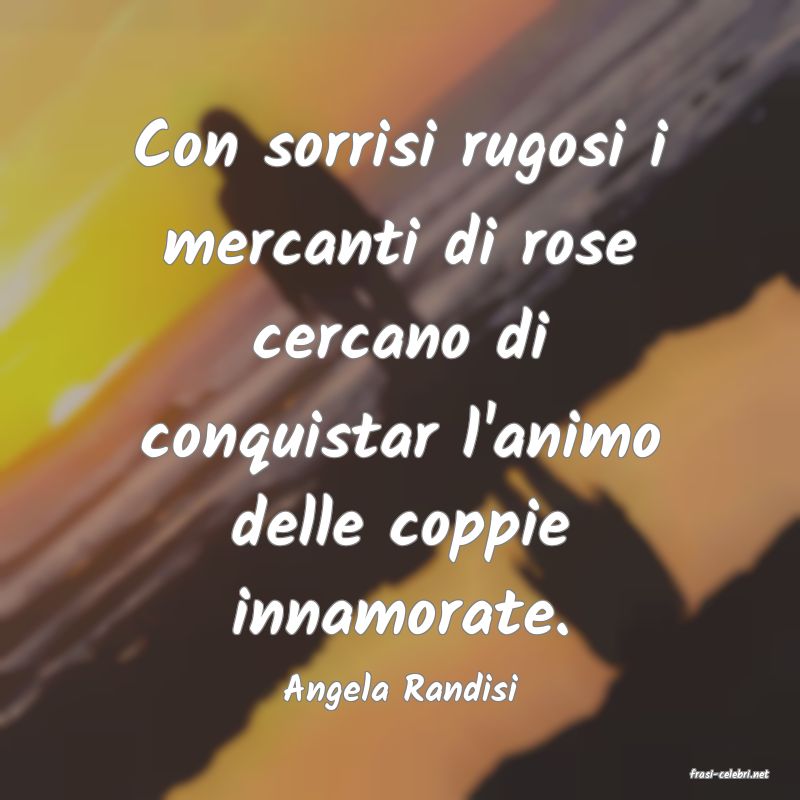 frasi di  Angela Randisi
