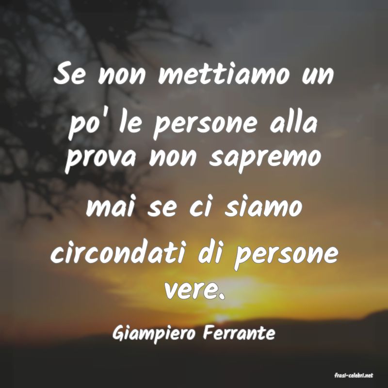 frasi di  Giampiero Ferrante
