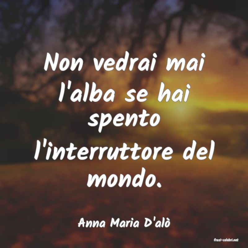 frasi di Anna Maria D'al
