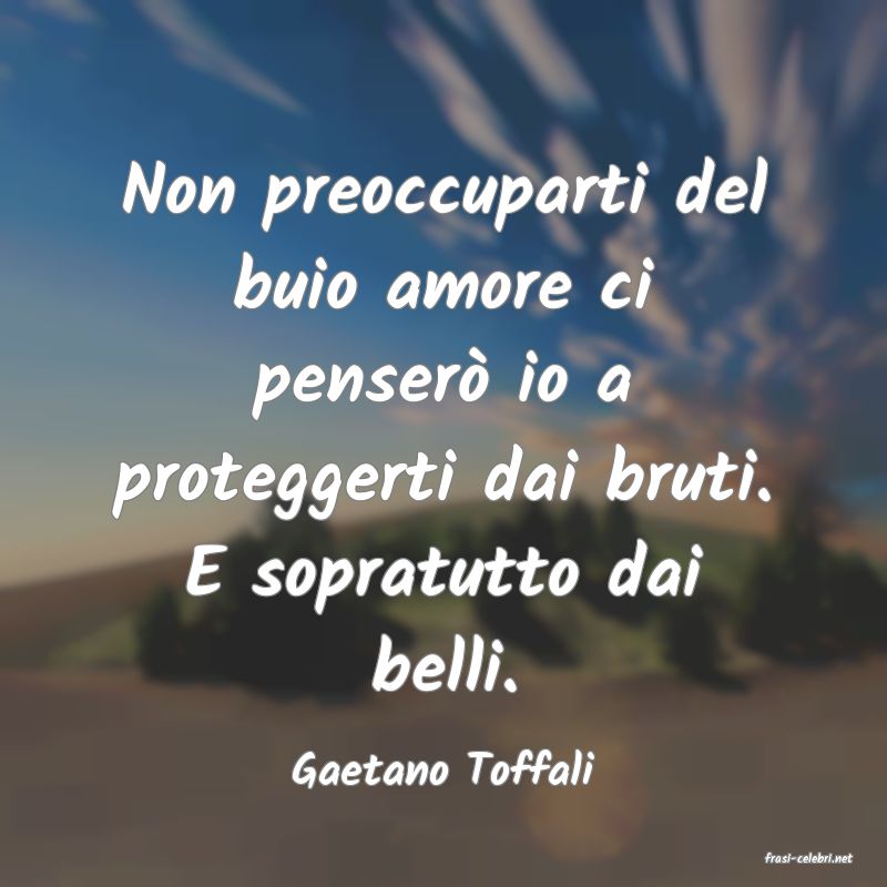 frasi di  Gaetano Toffali
