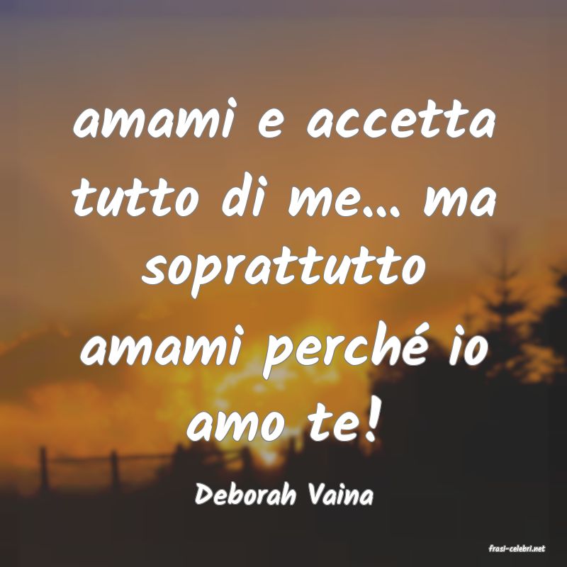 frasi di  Deborah Vaina
