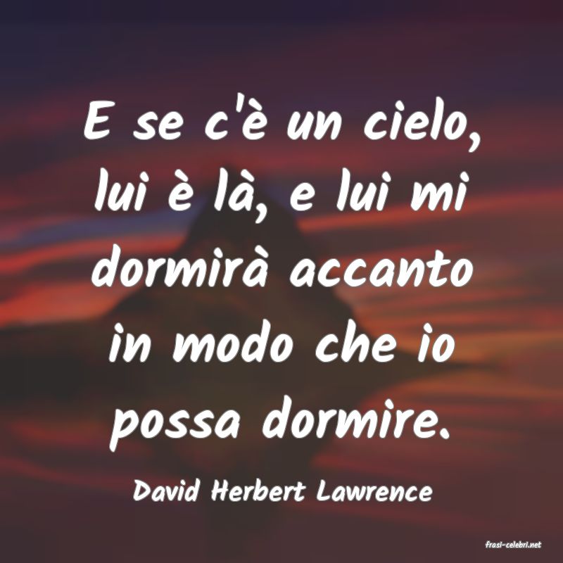 frasi di  David Herbert Lawrence
