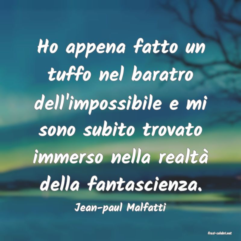 frasi di  Jean-paul Malfatti
